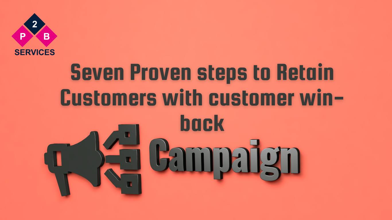 Seven Proven steps to Retain Customers with customer win back campaigns